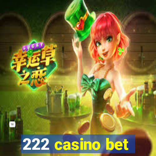 222 casino bet